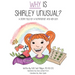 Why Is Shirley Unusual?: A Story Told by a Nutritionist and Her Son