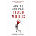Aiming for Par: Tiger Woods: The Historic Life of Today's Most Eminent Golfer