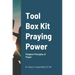 Tool Box Kit Praying Power: Kingdom Principles of Prayer