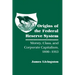 Origins of the Federal Reserve System: Money, Class, and Corporate Capitalism, 1890-1913
