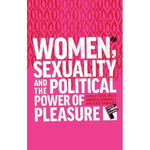 Women, Sexuality and the Political Power of Pleasure
