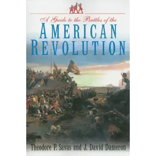 Guide to the Battles of the American Revolution
