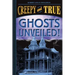 Ghosts Unveiled! (Creepy and True #2)