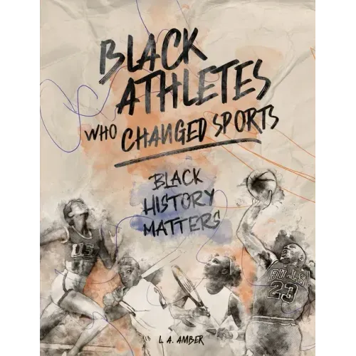 Black Athletes who Changed Sports: Black History Matters Book Series