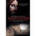 The Biblical Link to Addictions: An Understandable Guide Through the Spiritual, Emotional and Psychological Madness of Addiction