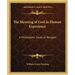 The Meaning of God in Human Experience: A Philosophic Study of Religion
