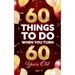 60 Things to Do When You Turn 60 Years Old