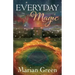 Everyday Magic: Bring the Power of Positive Magic Into Your Life