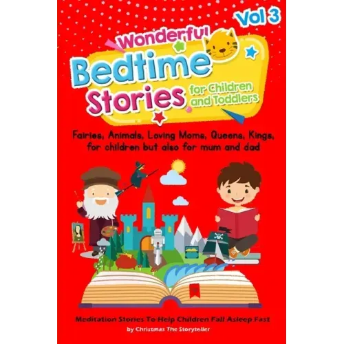 Wonderful bedtime stories for Children and Toddlers Vol.3: Fairies, Animals, Loving moms, Queens, Kings, for children but also for mum and dad. Medita