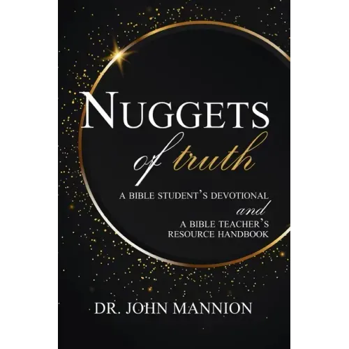 Nuggets of Truth: A Bible Student's Devotional and A Bible Teacher's Resource Handbook