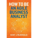 How To Be An Agile Business Analyst