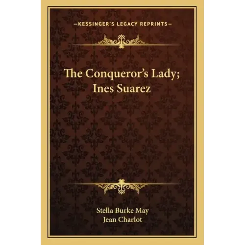 The Conqueror's Lady; Ines Suarez