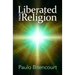 Liberated from Religion: The Inestimable Pleasure of Being a Freethinker