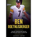Ben Roethlisberger: How Ben Roethlisberger Became the Pittsburgh Steelers Greatest QB