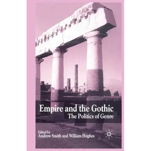 Empire and the Gothic: The Politics of Genre