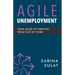 Agile Unemployment: Your Guide to Thriving While Out of Work
