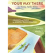 Your Way There (to Being Fully Alive): Concepts and Tools for Mindful Transformation