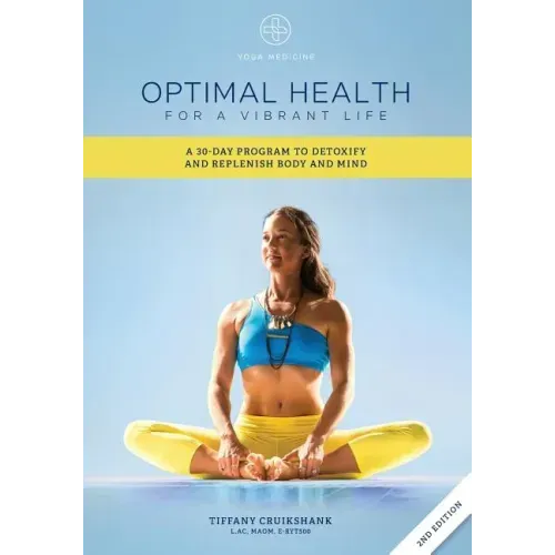 Optimal Health for a Vibrant Life: A 30-Day Program to Detoxify and Replenish Body and Mind
