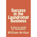Success in the Laundromat Business: A how-to guide for beginners