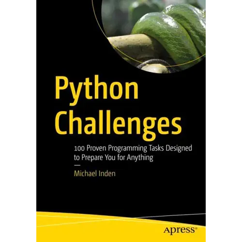 Python Challenges: 100 Proven Programming Tasks Designed to Prepare You for Anything