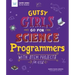 Gutsy Girls Go for Science: Programmers: With STEM Projects for Kids
