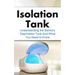 Isolation Tank: Understanding the Sensory Deprivation Tank and What You Need to Know
