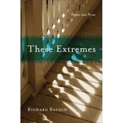 These Extremes: Poems and Prose