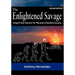 The Enlightened Savage (Second Edition)