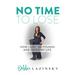 No Time to Lose: How I Lost 185 Pounds and Saved My Life