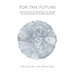 For the Future: Poems and Essays in Honour of J.H. Prynne on His 80th Birthday