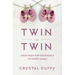 Twin to Twin: From High-Risk Pregnancy to Happy Family (Childbirth Preparation, Pregnancy for Twins)