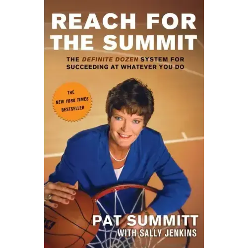 Reach for the Summit: The Definite Dozen System for Succeeding at Whatever You Do