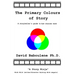 The Primary Colours of Story: A storyteller's guide to how stories work