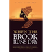 When the Brook Runs Dry: My Journey From Africa to America... and Back a Few Times