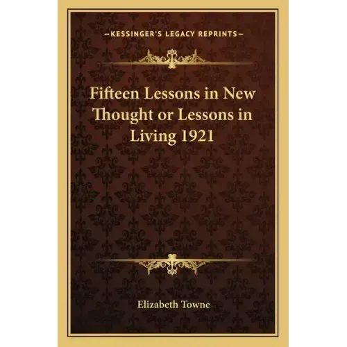 Fifteen Lessons in New Thought or Lessons in Living 1921
