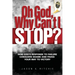 Oh God, Why Can't I Stop?