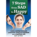 7 Steps from SAD to HAPPY
