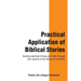 Practical Application of Biblical Stories: Building Spiritual Virtues and Faith Through the Lessons of the Stories of the Bible