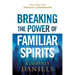 Breaking the Power of Familiar Spirits: How to Deal with Demonic Conspiracies