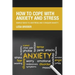 How to Cope with Anxiety and Stress
