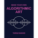 Make Your Own Algorithmic Art