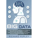 Big Data: A Guide to Big Data Trends, Artificial Intelligence, Machine Learning, Predictive Analytics, Internet of Things, Data