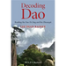 Decoding DAO: Reading the DAO de Jing (Tao Te Ching) and the Zhuangzi (Chuang Tzu)