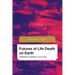 Futures of Life Death on Earth: Derrida's General Ecology
