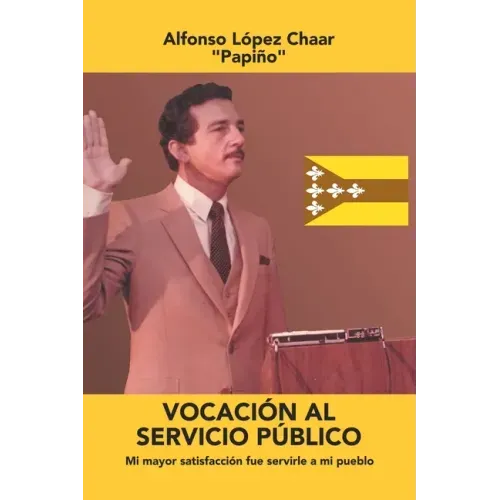 Vocación Al Servicio Público: Mi Mayor Satisfacción Fue Servirle a Mi Pueblo