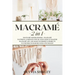 Macrame: 2 in 1 - Macramé for beginners + Macramé patterns. Complete step by step guide to master macramé art and make wonderfu