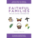 Faithful Families for Lent, Easter, and Resurrection: Simple Ways to Create Meaning for the Season