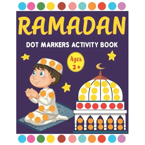 Ramadan Dot Markers Activity book: A Fun Easy Toddler and Preschool Kids Paint Dauber Ramadan Coloring book
