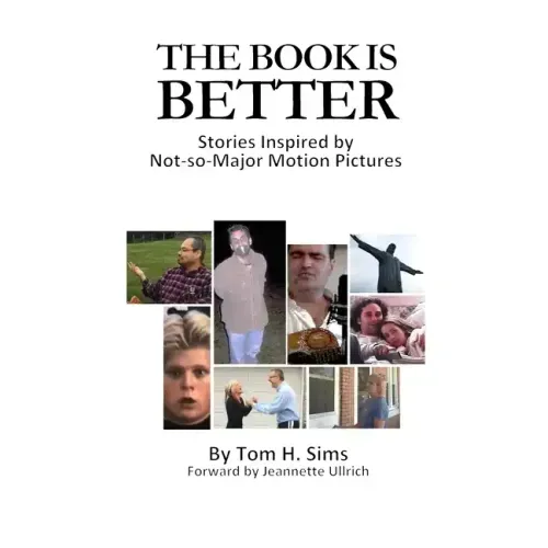 The Book Is Better: Stories Inspired by Not-So-Major Motion Pictures
