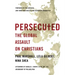 Persecuted: The Global Assault on Christians